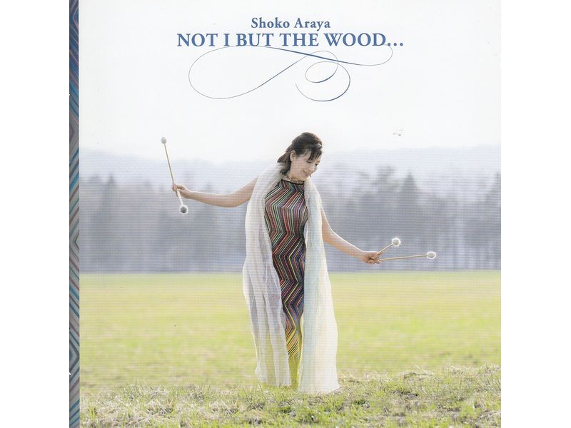 CD Shoko Araya / Not I But the Wood...